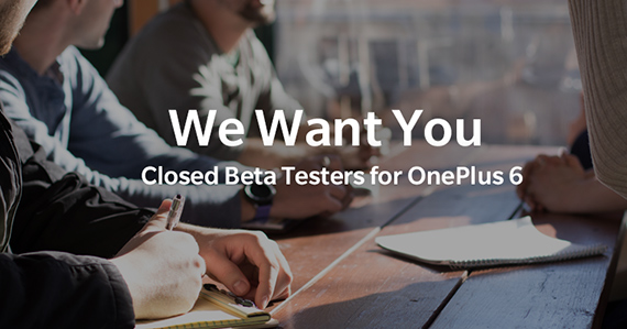 oneplus closed beta testers oneplus6, Η OnePlus ζητάει Closed Beta Testers για το OnePlus 6
