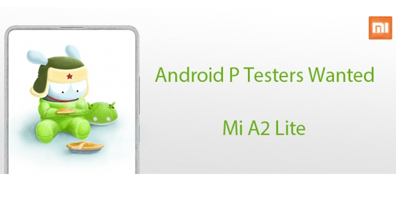 Xiaomi αναζητά testers Android Pie beta Mi A2 Lite, Η Xiaomi αναζητά testers για το Android Pie beta στο Mi A2 Lite