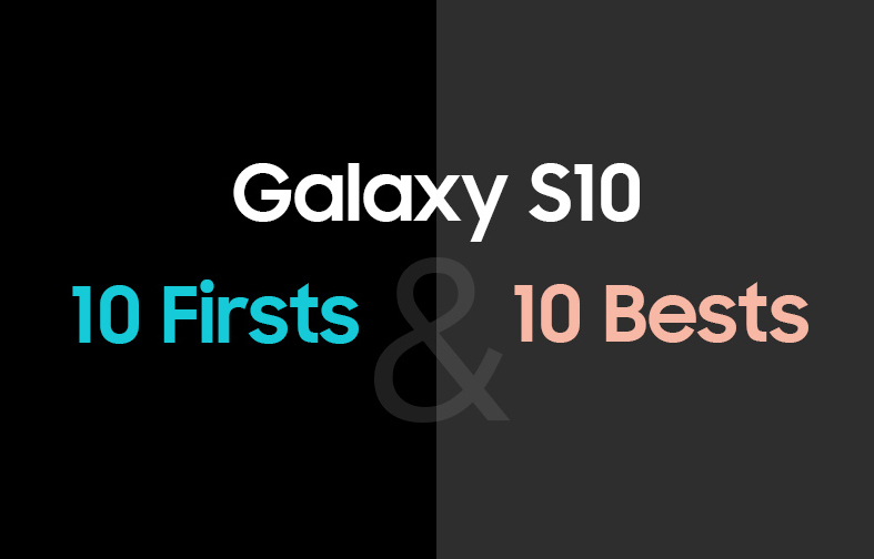 Samsung Galaxy S10, Samsung Galaxy S10: Οι δέκα πρωτιές και τα δέκα καλύτερα χαρακτηριστικά