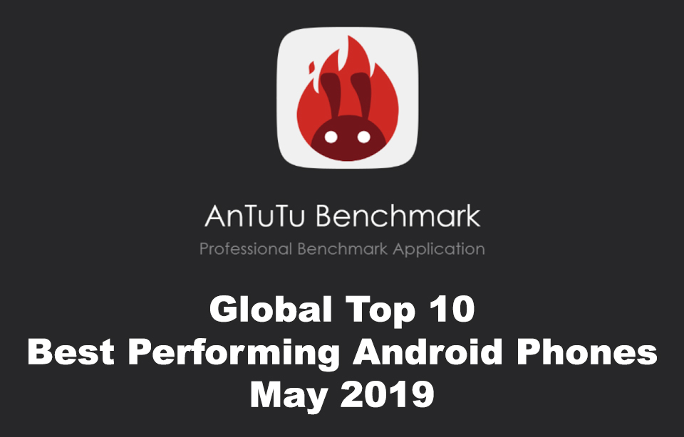 AnTuTu, Τα Android smartphones με τις καλύτερες επιδόσεις στο AnTuTu [Μάιος 2019]
